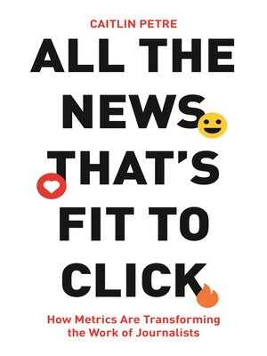 cover image of All the News That's Fit to Click